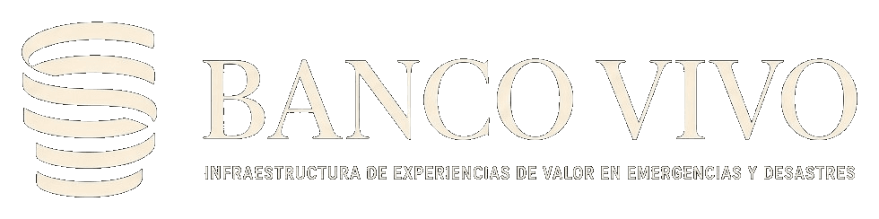 Banco Vivo. Infraestructura de experiencias de valor en emergencias y desastres.